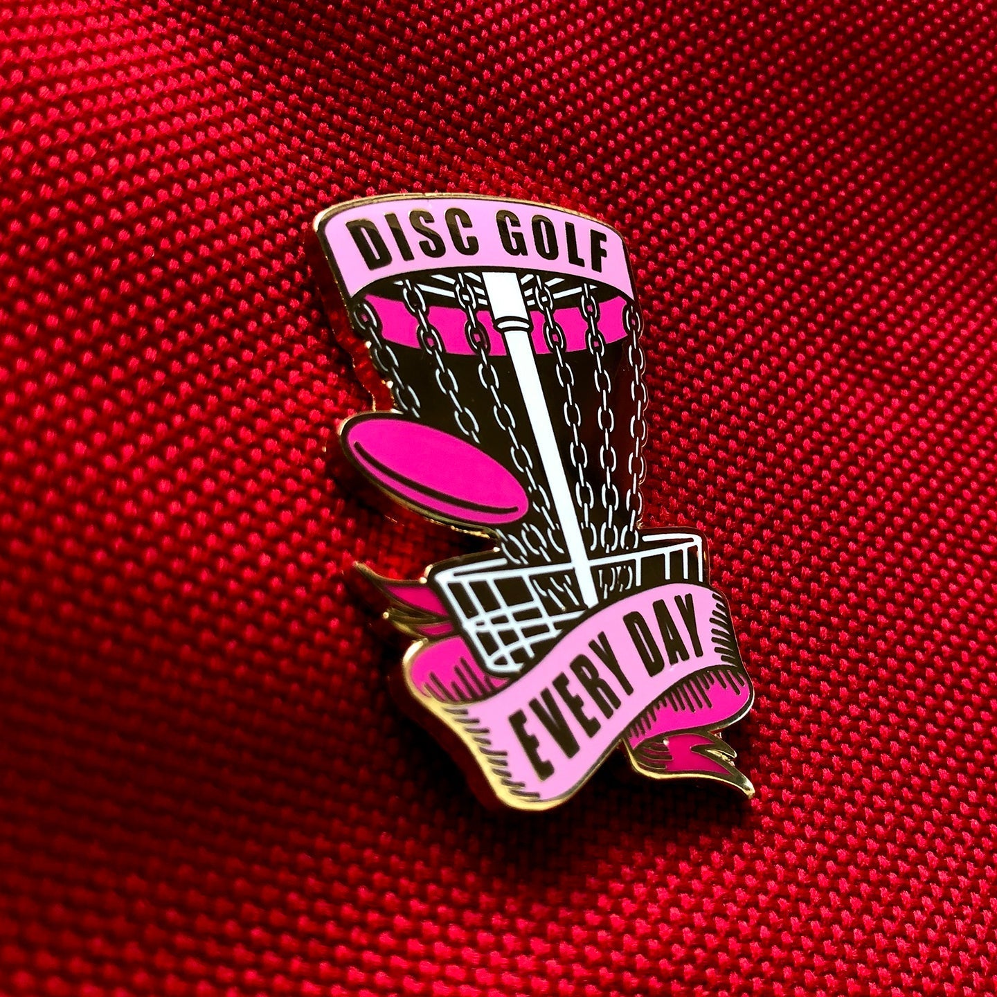 Disc Golf Every Day Basket Pin - PINK - Gotta Go Gotta Throw
