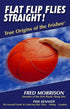 Book: Flat Flip Flies Straight: True Origins of the Frisbee - by Fred Morrison & Phil Kennedy - Gotta Go Gotta Throw